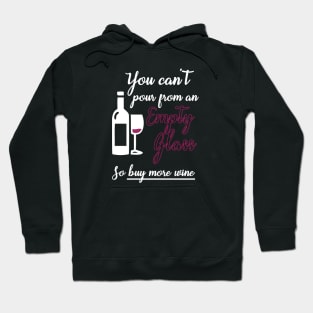 You Can't Pour from an Empty Glass Buy More Wine Hoodie